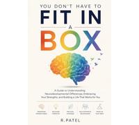 You don’t have to fit in a box: A Practical Guide to Understanding Different Minds and Living with Confidence