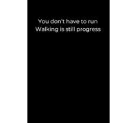 You Don’t Have to Run. Walking Is Still Progress: A Minimalist Black Journal for Slow but Steady Growth