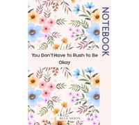 You Don’t Have to Rush to Be Okay | Lined Self-Healing Journal (100 Pages) for Calm & Recovery: A gentle reminder that healing takes time and that’s okay