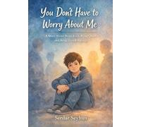 You Don’t Have to Worry About Me: A Story About Being Easy, Being Quiet, and Being Loved Anyway (Stories That Hug)