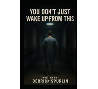 You Don’t Just Wake Up From This