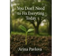 You Don’t Need to Fix Everything Today: A Gentle Reminder That Everything Is Happening, Even If It Takes Time