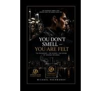 You don’t smell - You are felt: The Invisible System of Scent, Presence, and Memory