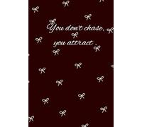 You don't chase, you attract.: 2026 confidence Journal notebook diary manifestation journal notebook