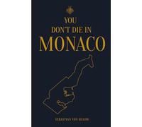 YOU DON'T DIE IN MONACO: Thou Shalt Leave (Even If Too Late) (Sebastian von Bulow's Commandments Series)