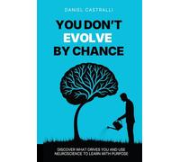 You don't evolve by chance: discover what drives you and use neuroscience to learn with purpose