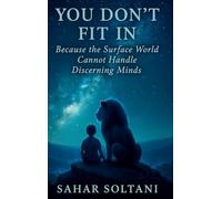 You Don't Fit in: Because the Surface World Cannot Handle Discerning Minds