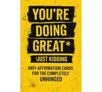You Don't Got This: A Funny Anti-Affirmation Gift Book for Men, Women, and the Chronically Overwhelmed