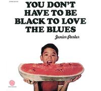 Junior Parker - You Don't Have To Be Black To Love