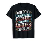 You Don't Have To Be But Your Quotes Sure Do - Camiseta