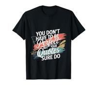 You Don't Have To Be But Your Quotes Sure Do - Camiseta