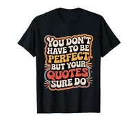 You Don't Have To Be But Your Quotes Sure Do - Camiseta