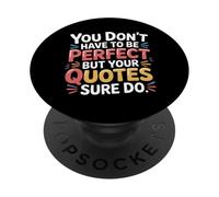 You Don't Have To Be But Your Quotes Sure Do- PopSockets PopGrip Adhesivo