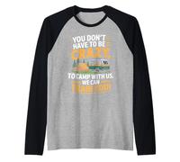 You don't Have To Be Crazy Camp With Us We Can Train You Camiseta Manga Raglan