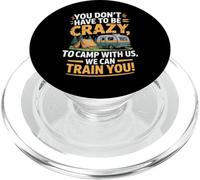 You don't Have To Be Crazy Camp With Us We Can Train You PopSockets PopGrip para MagSafe