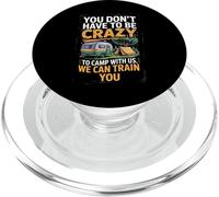 You don't Have To Be Crazy Camp With Us We Can Train You PopSockets PopGrip para MagSafe