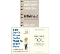 You Don't Have to Be Mad to Work Here, Cracked Why Psychiatry is Doing More Harm Than Good & Doctor You 3 Books Collection Set
