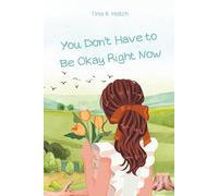 YOU DON'T HAVE TO BE OKAY RIGHT NOW: A Teen Girl's Guide to Navigating Anxiety, Social Pressure, and Finding Yourself