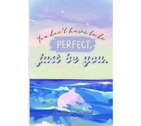 You don't have to be perfect, Just Be You.: Highly functional and well-designed gratitude journal