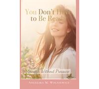 You Don't Have to Be Ready: Growth Without Pressure: 90 Days of Gentle Self-Help, Journaling and Mindfulness for Women