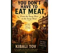 You Don't Have to Eat Meat: From the Swap Meet to the Swap Meat (Dead Meat, Are You? - The Liberation Series)