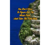 You Don't Have To Figure Out The Whole Path, Just Take The First Step: Motivational Notebook