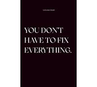 You don't have to fix everything / Notizbuch Kariert mit Inspirierenden Zitaten - 156 Seiten - Journal, Tagebuch & Bullet Journal für Notizen, Ideen & ... - Perfekt für Schule, Arbeit & Zuhause