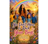 You Don't Have to Pack Your Bags: Taylor's Story of Finding Faith, Family and a Place to Belong