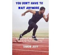 You don't have to wait anymore: Heal what hurts, rise through it and take the life that's mean't for you