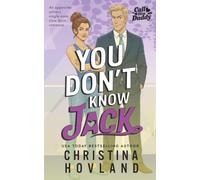 You Don't Know Jack: An opposites attract, single mom, slow-burn romance. (Call Him Daddy)
