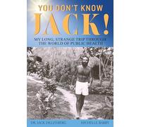 You Don't Know Jack! My Long, Strange Trip Through the World of Public Health