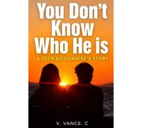 You Don't Know Who He Is: A Teen Billionaire's Story
