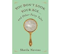 You Don't Look Your Age: And Other Fairy Tales