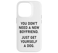 You Don't Need a New Boyfriend, Just Get Yourself a Dog Carcasa para iPhone 14 Pro