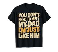 You Don't Need To Meet My Dad I'm Just Like Him - Camiseta gráfica económica, Hombre, Negro, L