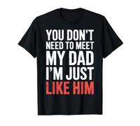 You Don't Need To Meet My Dad I'm Just Like Him - Camiseta gráfica económica, Hombre, Negro, M