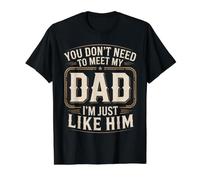 You Don't Need To Meet My Dad I'm Just Like Him - Camiseta gráfica económica, Hombre, Negro, M