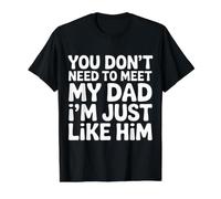 You Don't Need To Meet My Dad I'm Just Like Him - Camiseta gráfica económica, Hombre, Negro, XL