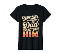 You Don't Need To Meet My Dad I'm Just Like Him - Camiseta gráfica económica, Mujer, Negro, M