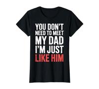 You Don't Need To Meet My Dad I'm Just Like Him - Camiseta gráfica económica, Mujer, Negro, XL