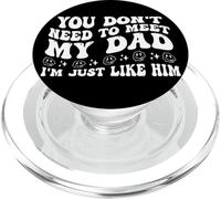 You Don't Need to Meet My Dad I'm Just Like Him Funny Family PopSockets PopGrip para MagSafe