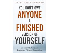 You Don't Owe Anyone A Finished Version of Yourself: On Growth, Rest and Becoming Without Explanation