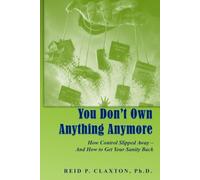 You Don't Own Anything Anymore: How Control Slipped Away - And How to Get Your Sanity Back