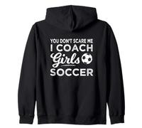 You Don't Scare Me I Coach Girls Soccer Coach Sudadera con Capucha