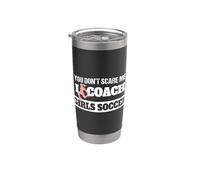 You Don't Scare Me I Coach Girls Soccer Coach Vaso térmico de acero inoxidable de doble pared