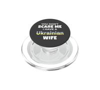 You Don't Scare Me I Have A Ukrainian Wife Ukraine PopSockets PopGrip para MagSafe