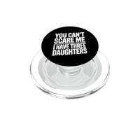 You Don't Scare Me I Have Three Daughters PopSockets PopGrip para MagSafe