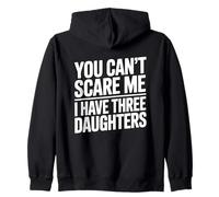 You Don't Scare Me I Have Three Daughters Sudadera con Capucha