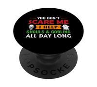You Don't Scare Me I Help Ghouls & Goblins All Day Long Long PopSockets PopGrip Adhesivo