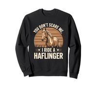 You Don't Scare Me Monto A Haflinger Sudadera